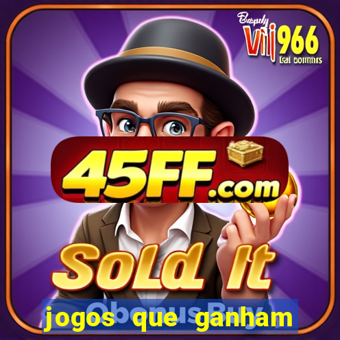 jogos que ganham dinheiro de verdade